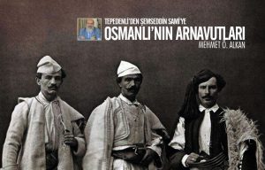 Osmanlının Arnavutları-Makale-Mehmet O Alkan